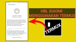 UBL hp xiaomi hanya bermodalkan termux, apa bisa?