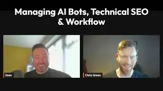 Chat With Chris Green | Managing AI Bots, Technical SEO & Workflow Efficiency