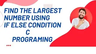 FIND THE LARGEST NUMBER OF THREE NUMBER USING IF ELSE CONDITION