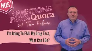 Questions From Quora.com - "I'm Going To Fail My Drug Test. What Can I Do?"