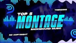 Best 5 Montage Musics 2022 ( Non Copyrighted ) | Best Gaming Montage Songs Free to Use | Best Music
