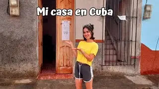 Así es mi casa en Cuba. Les muestro como vive mi familia | 