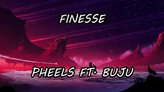 Pheelz ft. BNXN fka Buju- Finesse (Official Lyric Video)