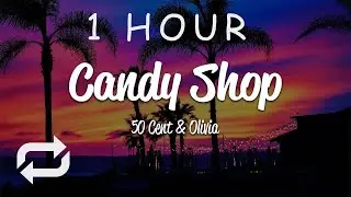 [1 HOUR 🕐 ] 50 Cent - Candy Shop (Lyrics) ft Olivia