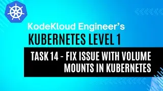 KodeKloud Engineer - Kubernetes Level 1 - Task 14 - Fix Issue with Volume Mounts in Kubernetes