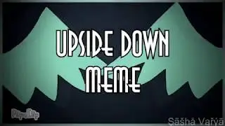 |Upside Down [MEME] Big Collab| {complete}