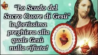 “The Shield of the Sacred Heart of Jesus” the very strong prayer to which Jesus refuses nothing!