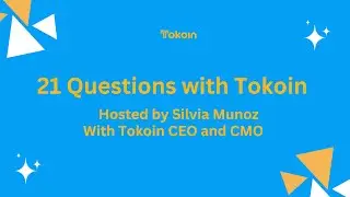 21 Questions with Tokoin (Hosted by Silvia Munoz with Tokoin CEO and CMO)