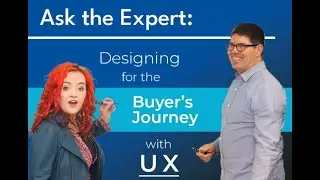 Ask the Expert: Designing for the Buyer's Journey with UX