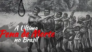 A ÚLTIMA PENA DE MORTE DO BRASIL (Filme/Documentário)