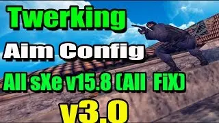 ★ TWERKING AIM CFG V3.0 ★ 2016 [CS 1.6] ★ ALL sXe v15.8 (ALL FIX)