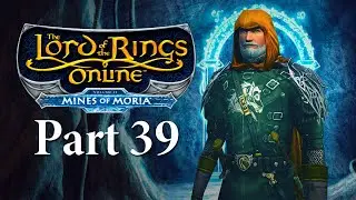 Lord of the Rings Online: Mines of Moria Playthrough | Part 39: Visage of Terror