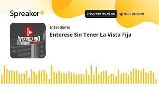 #InterdiarioRadio - Entérese sin tener la vista fija -  sábado 10 de julio