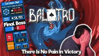 There Is No Pain In Victory [Balatro]