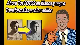Ahora Tus FOTOS en blanco y negro transformarlas a color online - TIRADO