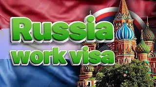Russia Work Visa requirements, the Price and work permits