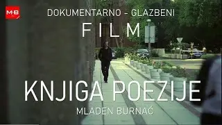 FILM 'Knjiga poezije' - Mladen Burnać, dokumentarno-glazbeni film, 2021. (includes English sub.)