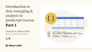 Session 1: Arrays, objects, & arrow functions – Intro to data wrangling & analysis in JavaScript