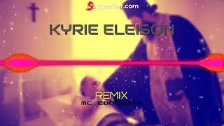 KYRIE ELEISON - REMIX (MC Conbyoto)