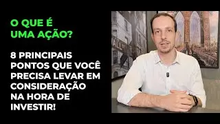 8 PRINCIPAIS PONTOS QUE VOCÊ PRECISA LEVAR EM CONSIDERAÇÃO NA HORA DE INVESTIR!