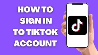 How To Sign In To TikTok Account