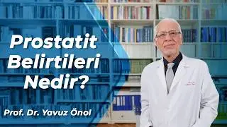 Prostatit ve Kronik Prostatit Belirtileri Nedir? - Prostatit Tedavileri - Prof. Dr. Yavuz Önol