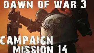 Dawn of War 3 - Campaign Mission 14
