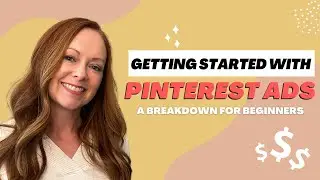 Getting Started with Pinterest Ads:  A Breakdown for Beginners