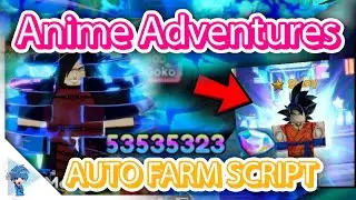 Anime Adventures Script 🔥 Anime Adventures Auto Farm Script [WORKING]