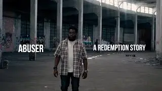 Abuser: A Redemption Story (A Panasonic GH4 Film)