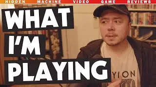 What I'm Playing Lately