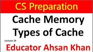 What is Cache Memory | Types of Cache Memory | Level 1, 2 and 3 Cache | CS Preparation Lecture 24