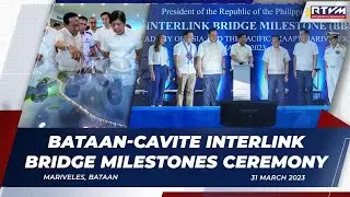 Bataan-Cavite Interlink Bridge Milestones Ceremony 3/31/2023