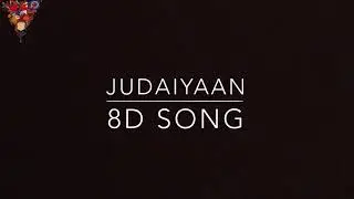 JUDAIYAAN 8d song- Darshan Raval