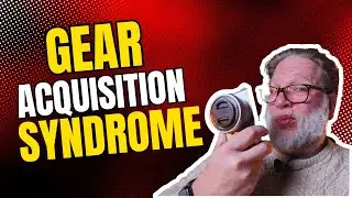How To Combat Gear Acquisition Syndrome (GAS) in Photography