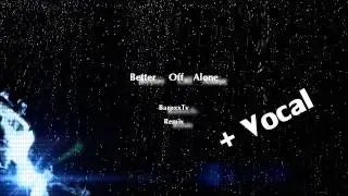Better off Alone [Vocal BaroxxTv Remix]