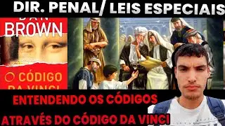 CÓDIGO DO DIREITO PENAL,CÓDIGO DO DIREITO CIVIL E "O CÓDIGO DA VINCI"|DIREITO PENAL E LEIS ESPECIAIS
