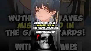 Wuthering Waves Misspelled In The Game Awards!