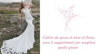 L'ABITO DA SPOSA IN BASE AL FISICO, ECCO 5 SUGGERIMENTI PER SCEGLIERE QUELLO GIUSTO