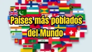 Top países más poblados del mundo