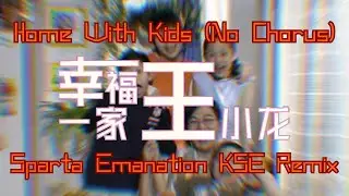 Home With Kids (No Chorus) - Sparta Emanation KSE Remix