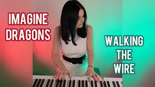 Imagine Dragons - Walking The Wire (piano cover)
