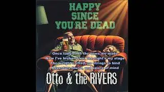 HAPPY SINCE YOU'RE DEAD: Otto & the Rivers