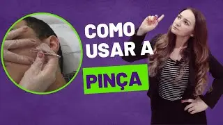 COMO USAR A PINÇA NA DEPILAÇÃO