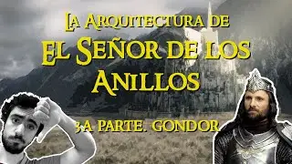 THE LORD OF THE RINGS: Architectural Analysis. Part 3: GONDOR