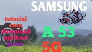 SAMSUNG A 53 5G TUTORIAL CARA DOWNLOAD APLIKASI GCAM