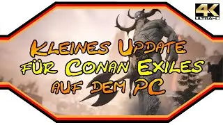 Conan Exiles ★ Kleines Update für Conan Exiles auf dem PC ★ Special [4k]