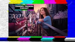 Channel Chasers S4 EP 4 XO Kitty Season 2 Review