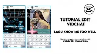 Tutorial Edit Vidchat Lagu Know Me Too Well di Capcut