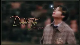 JUNGKOOK •°• DOUBLE TAKE [FMV]